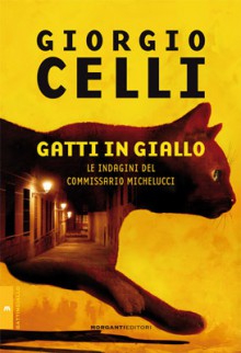 Gatti in giallo: Le indagini del commissario Michelucci - Giorgio Celli