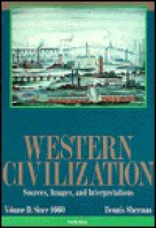 Western Civilization: Sources, Images, And Interpretations - Dennis Sherman