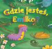 Gdzie jesteś Emilko - Ewa Stadtmüller