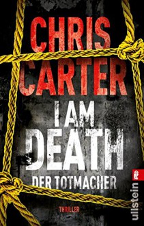 I Am Death. Der Totmacher: Thriller (Ein Hunter-und-Garcia-Thriller, Band 7) - Sybille Uplegger, Chris Carter