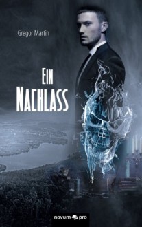 Ein Nachlass (German Edition) - Gregor Martin