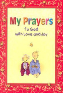 My Prayers: To God with Love and Joy - Bruno Forte, Antonio Tarzia