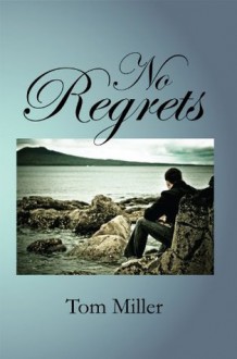 No Regrets - Tom Miller