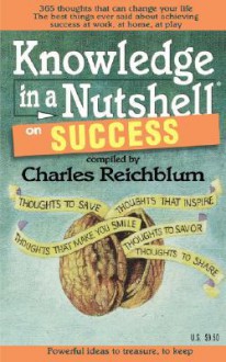 Knowledge in a Nutshell on Success - Charles Reichblum