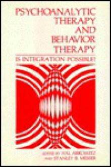 Psychoanalytic Therapy and Behavior Therapy: Is Integration Possible? - Hal Arkowitz