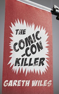 The Comic-Con Killer - Gareth Wiles