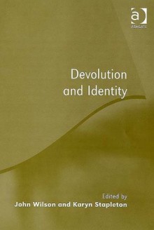 Devolution and Identity - John Wilson, Karyn Stapleton