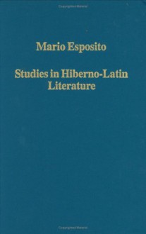 Studies In Hiberno Latin Literature - Mario Esposito