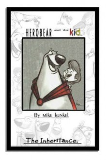 Herobear and the Kid Volume 1: The Inheritance - Mike Kunkel