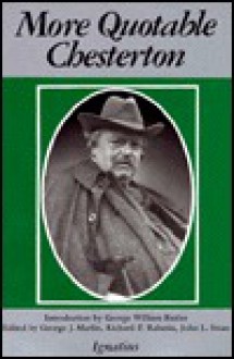 More Quotable Chesterton: A Topical Compilation of the Wit, Wisdom, and Satire of G.K. Chesterton - John L. Swan