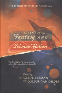 The Best From Fantasy and Science Fiction: The Fiftieth Anniversary Anthology - Edward L. Ferman, Gordon Van Gelder