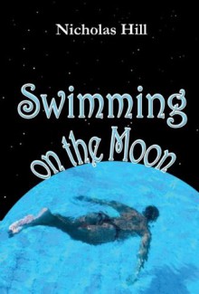 Swimming on the Moon - Nicholas Hill