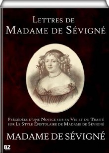 Lettres de Madame de Sévigné (annoté) (French Edition) - Madame de Sévigné