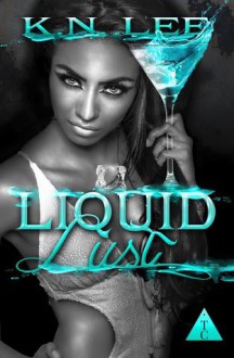 Liquid Lust - K.N. Lee