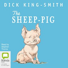 The Sheep-Pig - Dick King-Smith,Stephen Thorne