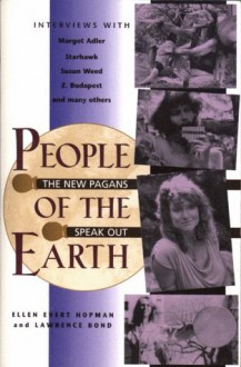 People of the Earth: The New Pagans Speak Out - Ellen Evert Hopman