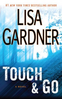 Touch & Go - Lisa Gardner