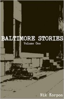 Baltimore Stories: Volume One - Nik Korpon
