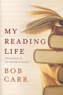 My Reading Life - Bob Carr