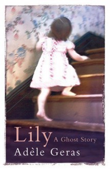 Lily: A Ghost Story - Adèle Geras