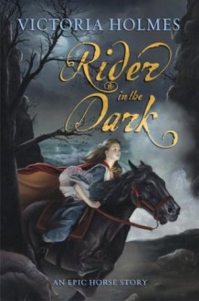 Rider in the Dark - Victoria Holmes