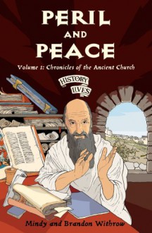 Peril and Peace: Chronicles of the Ancient Church - Mindy Withrow, Brandon Withrow