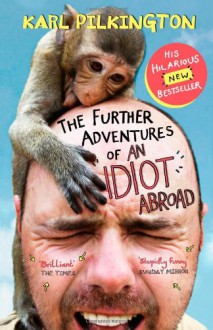 The Further Adventures of an Idiot Abroad - Karl Pilkington