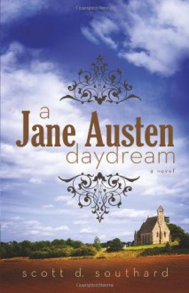 A Jane Austen Daydream - Scott D. Southard