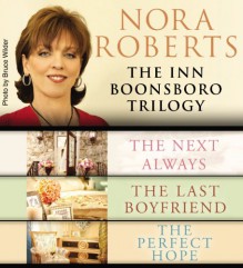 The Inn Boonsboro Trilogy: The Next Always / The Last Boyfriend / The Perfect Hope - Nora Roberts