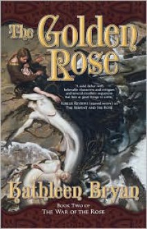 The Golden Rose - Kathleen Bryan