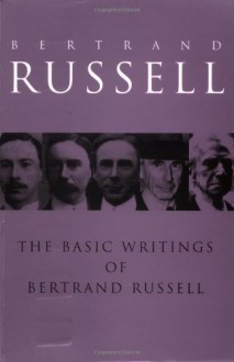 The Basic Writings of Bertrand Russell: 1903-1959 - Bertrand Russell, Lester E. Denonn, Robert E. Egner