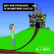 But Our Princess Is In Another Castle - B.J. Best