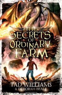 The Secrets of Ordinary Farm. by Tad Williams, Deborah Beale - Tad Williams