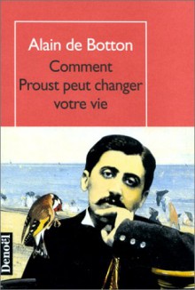 Comment Proust peut changer votre vie - Alain de Botton