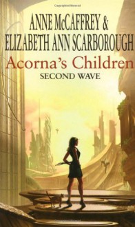 Second Wave: Acorna's Children - Anne McCaffrey, Elizabeth Ann Scarborough