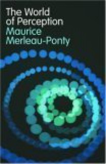 World of Perception - Maurice Merleau-Ponty