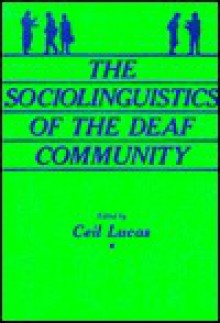 The Sociolinguistics of the Deaf Community - Ceil Lucas