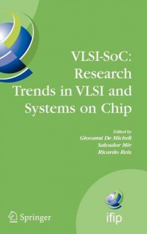 VLSI-Soc: Research Trends in VLSI and Systems on Chip: Fourteenth International Conference on Very Large Scale Integration of System on Chip (VLSI-Soc2006), October 16-18, 2006, Nice, France - Salvador Mir