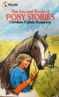 The Second Book of Pony Stories - Christine Pullein-Thompson, Vian Smith, Mary Patchett, Josephine Pullein-Thompson, Reginald Ottley, Vic Oliver, Pamela Whitlock, Michael Williams, Selina Charlton