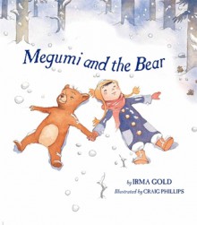 Megumi and the Bear - Irma Gold, Craig Phillips