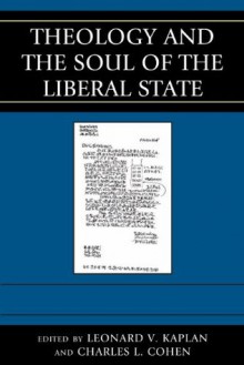 Theology and the Soul of the Liberal State (Graven Images) - Leonard V. Kaplan, Charles L. Cohen, Ann Althouse, John D. Dunne