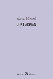 Just Adrian - Adrian Mitchell