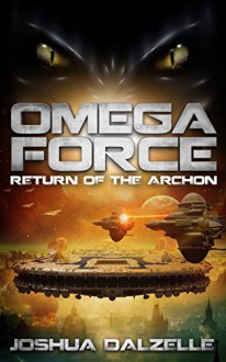 Omega Force: Return of the Archon (OF5) - Joshua Dalzelle