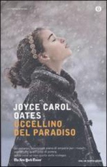 Uccellino del paradiso (Brossura) - Joyce Carol Oates