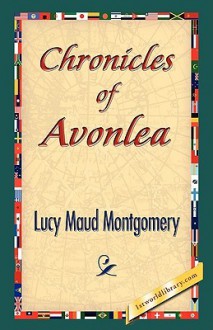 Chronicles of Avonlea - L.M. Montgomery