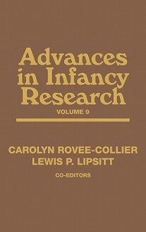 Advances in Infancy Research, Volume 9 - Harlene Hayne, Lewis P. Lipsitt