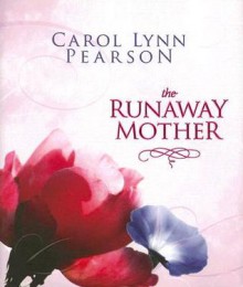 The Runaway Mother - Carol Lynn Pearson