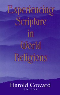 Experiencing Scripture In World Religions - Harold G. Coward