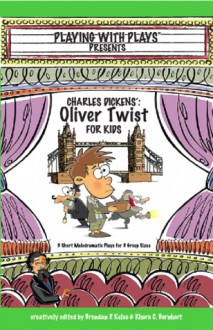 Charles Dickens' Oliver Twist for Kids - Brendan P. Kelso