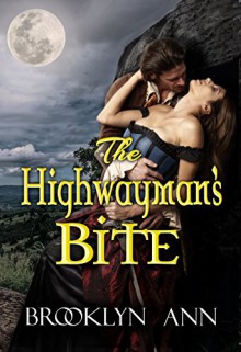 The Highwayman's Bite | Historical Paranormal Romance: Regency Vampires (Scandals With Bite Book 6) - Brooklyn Ann